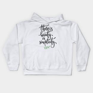 There Is Beauty In Simplicity - Cute Positive Inspiration Life Quote Kids Hoodie